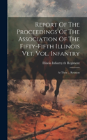 Report Of The Proceedings Of The Association Of The Fifty-fifth Illinois Vet. Vol. Infantry