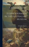 Catalogue of the Echinodermata in the Australian Museum