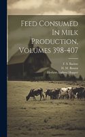 Feed Consumed In Milk Production, Volumes 398-407