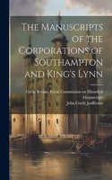 Manuscripts of the Corporations of Southampton and King's Lynn