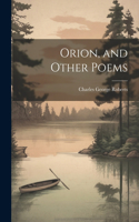 Orion, and Other Poems