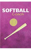 Softball Coach: Softball Journal & Baseball Sport Coaching Notebook Motivation Quotes - Training Practice Diary To Write In (110 Lined Pages, 6 x 9 in) Gift For Fan