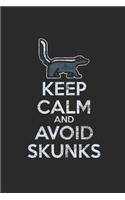 Keep Calm And Avoid Skunks
