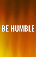 Be Humble