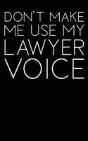 Don´t Make Me Use My Lawyer Voice