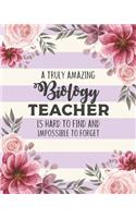 A Truly Amazing Biology Teacher Is Hard To Find And Impossible To Forget: Floral Lesson Planner and Appreciation Gift for Science STEM Teachers