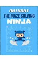 Anthony the Maze Solving Ninja: Fun Maze Workbooks for Kids