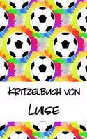 Kritzelbuch von Luise: Kritzel- und Malbuch mit leeren Seiten für deinen personalisierten Vornamen