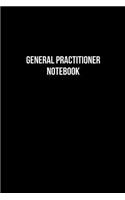 General Practitioner Notebook - General Practitioner Diary - General Practitioner Journal - Gift for General Practitioner