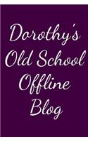 Dorothy's Old School Offline Blog