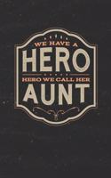 We Have A Hero We Call Her Aunt: Family life Grandma Mom love marriage friendship parenting wedding divorce Memory dating Journal Blank Lined Note Book Gift