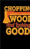Chopping Wood Looking Good