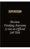 Supervisor Because Freaking Awesome Is Not An Official Job Title