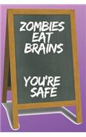 Zombies Eat Brains You're Safe Blank Lined Notebook Journal: A daily diary, composition or log book, funny gag gift idea!