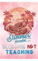 summer paradise beaching not teaching