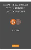 Remastering Morals with Aristotle and Confucius