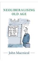Neoliberalising Old Age