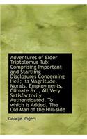 Adventures of Elder Triptolemus Tub: Comprising Important and Startling Disclosures Concerning Hell;