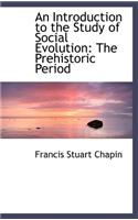 An Introduction to the Study of Social Evolution: The Prehistoric Period