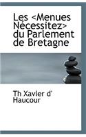 Les Menues Necessitez Du Parlement de Bretagne