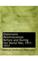 Diplomatic Reminiscences Before and During the World War, 1911-1917: (English)