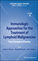 Precision Cancer Therapies, Volume 2: Immunologic Approaches for the Treatment of Lymphoid Malignancies