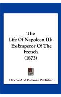 The Life Of Napoleon III