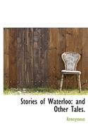 Stories of Waterloo: And Other Tales.