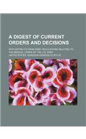 A Digest of Current Orders and Decisions; With Extracts from Army Regulations Relating to the Medical Corps of the U.S. Army: (English)