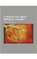 A Year in the Great Republic Volume 1