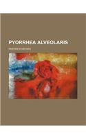 Pyorrhea Alveolaris