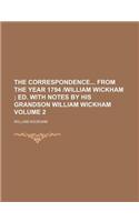 The Correspondence from the Year 1794 -William Wickham Volume 2; Ed. with Notes by His Grandson William Wickham: (English)
