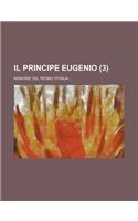 Il Principe Eugenio; Memorie del Regno D'Italia ... (3)