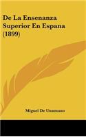 de La Ensenanza Superior En Espana (1899)