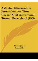 A Zsido Haborurol Es Jeruzsalemnek Titus Caesar Altal Ostrommal Tortent Bevetelerol (1900): (Hebrew)