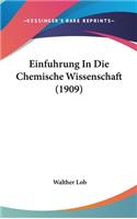 Einfuhrung in Die Chemische Wissenschaft (1909)