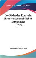 Die Bildenden Kunste in Ihrer Weltgeschichtlichen Entwicklung (1857)