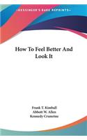 How To Feel Better And Look It