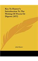 Key to Hunter's Introduction to the Writing of Precis or Digests (1872)