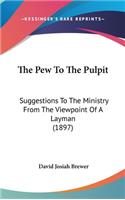 The Pew To The Pulpit
