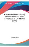 Conversations and Amusing Tales Offered to the Public for the Youth of Great Britain (1799)