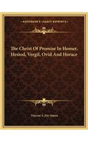 Christ of Promise in Homer, Hesiod, Vergil, Ovid and Horace