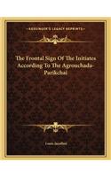 The Frontal Sign of the Initiates According to the Agrouchada-Parikchai
