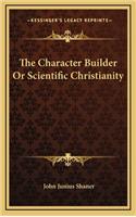 The Character Builder or Scientific Christianity