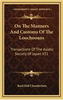 On the Manners and Customs of the Loochooans: Transactions of the Asiatic Society of Japan V21