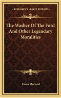 The Washer of the Ford and Other Legendary Moralities