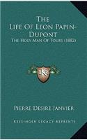 The Life of Leon Papin-DuPont
