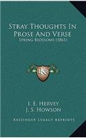 Stray Thoughts in Prose and Verse