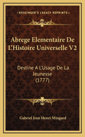 Abrege Elementaire De L'Histoire Universelle V2: Destine A L'Usage De La Jeunesse (1777)