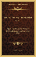 The Dial V51, July 1 To December 16, 1911